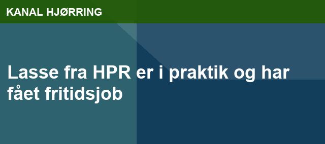 Lasse fra HPR er i praktik og har fået fritidsjob