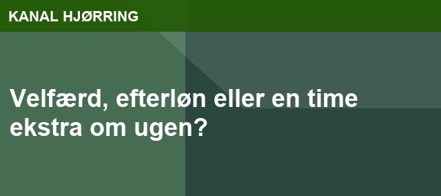 Velfærd, efterløn eller en time ekstra om ugen?
