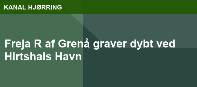 Freja R af Grenå graver dybt ved Hirtshals Havn