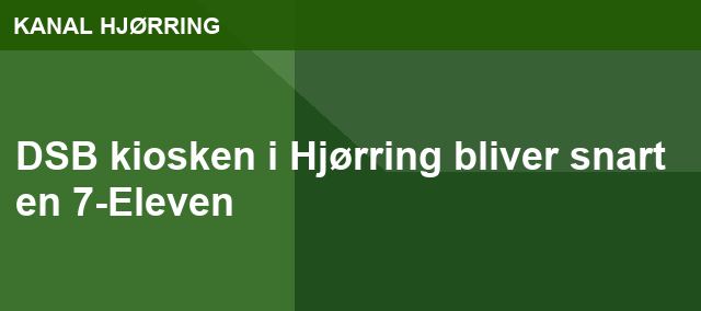 DSB kiosken i Hjørring bliver snart en 7-Eleven