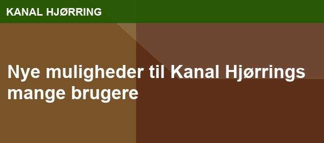 Nye muligheder til Kanal Hjørrings mange brugere