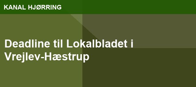 Deadline til Lokalbladet i Vrejlev-Hæstrup