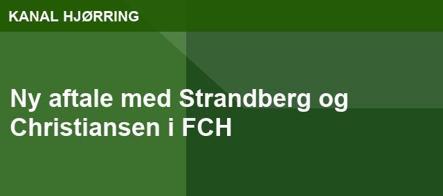 Ny aftale med Strandberg og Christiansen i FCH