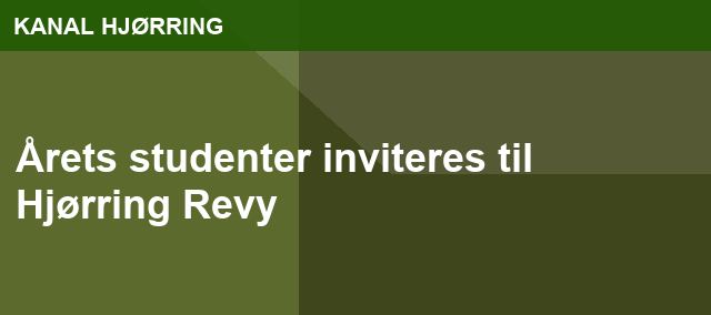 Årets studenter inviteres til Hjørring Revy