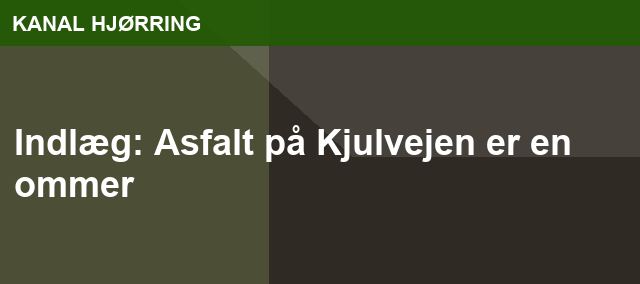 Indlæg: Asfalt på Kjulvejen er en ommer