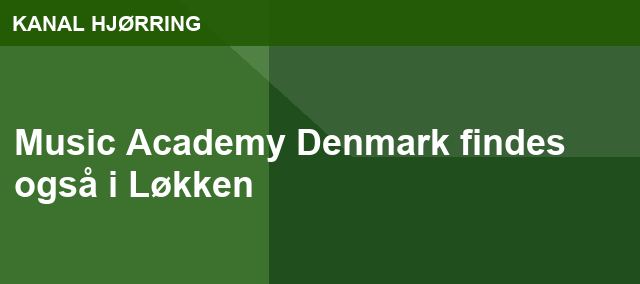 Music Academy Denmark findes også i Løkken