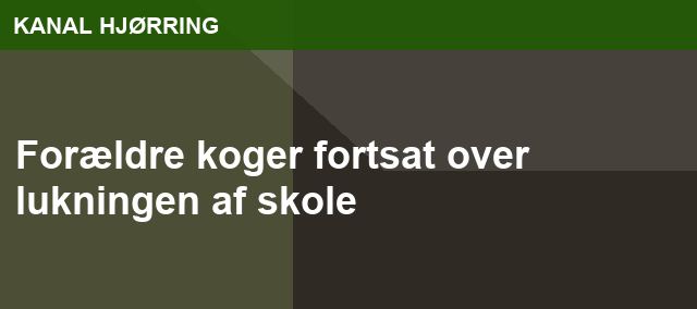 Forældre koger fortsat over lukningen af skole