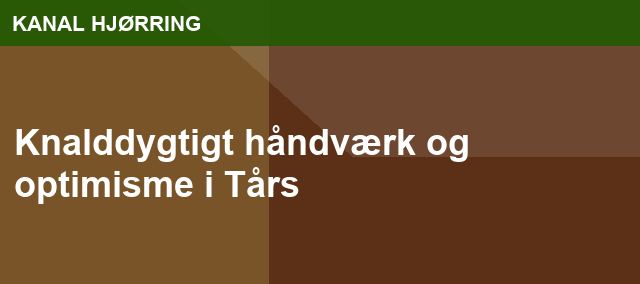 Knalddygtigt håndværk og optimisme i Tårs