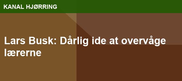 Lars Busk: Dårlig ide at overvåge lærerne