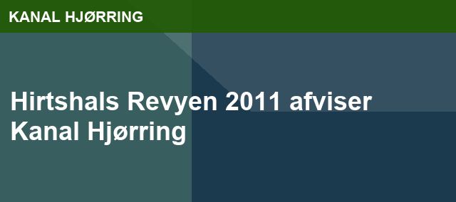 Hirtshals Revyen 2011 afviser Kanal Hjørring