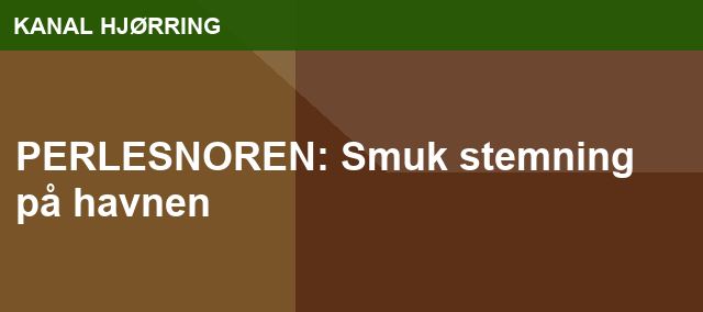 PERLESNOREN: Smuk stemning på havnen