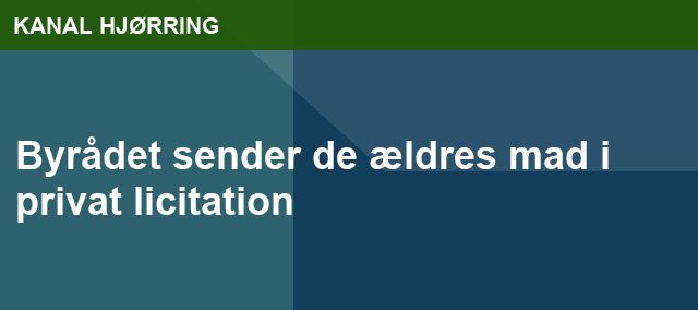 Byrådet sender de ældres mad i privat licitation
