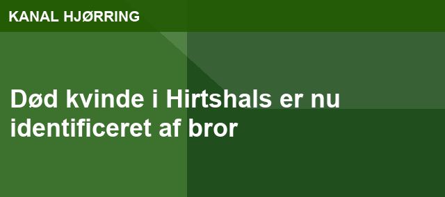Død kvinde i Hirtshals er nu identificeret af bror