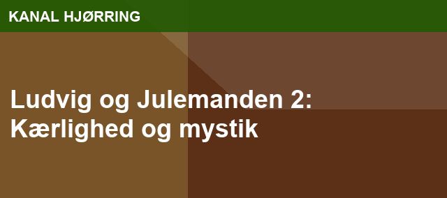 Ludvig og Julemanden 2: Kærlighed og mystik