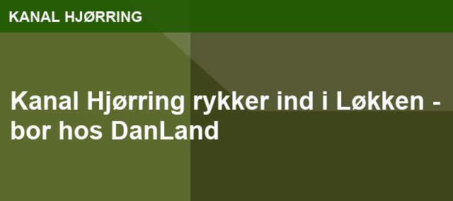 Kanal Hjørring rykker ind i Løkken - bor hos DanLand
