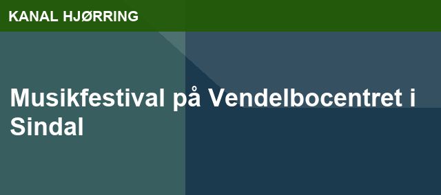Musikfestival på Vendelbocentret i Sindal