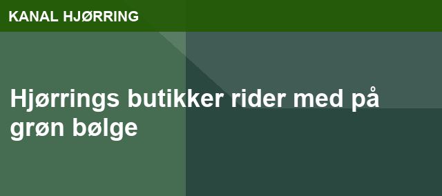 Hjørrings butikker rider med på grøn bølge