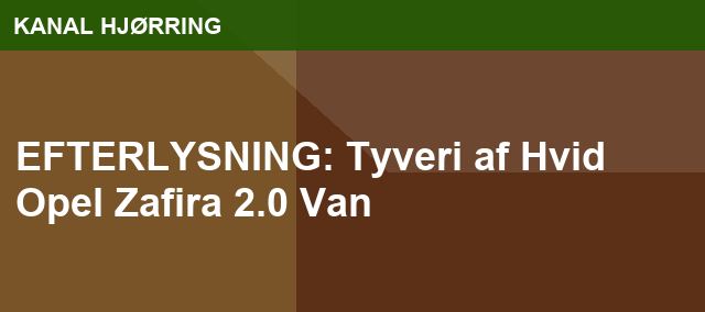 EFTERLYSNING: Tyveri af Hvid Opel Zafira 2.0 Van