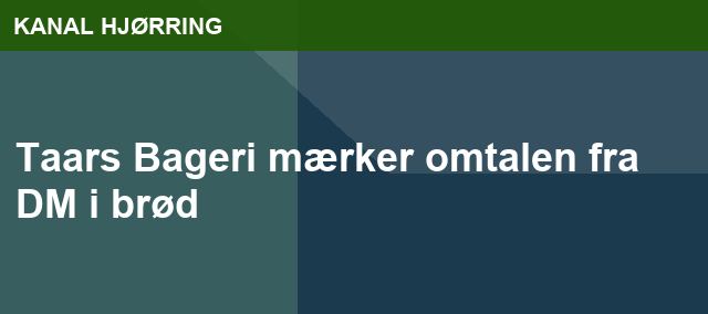 Taars Bageri mærker omtalen fra DM i brød