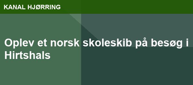 Oplev et norsk skoleskib på besøg i Hirtshals