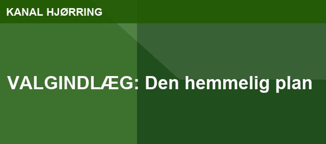 VALGINDLÆG: Den hemmelig plan