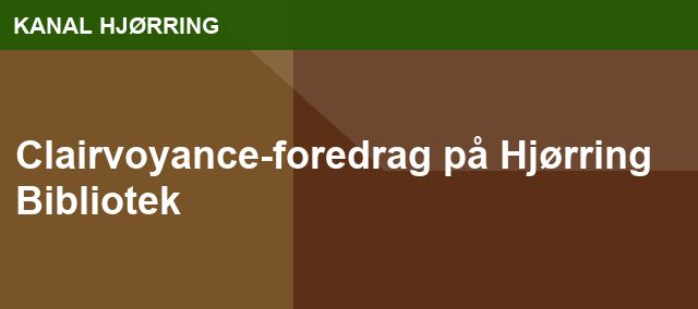 Clairvoyance-foredrag på Hjørring Bibliotek