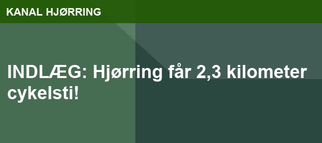INDLÆG: Hjørring får 2,3 kilometer cykelsti!