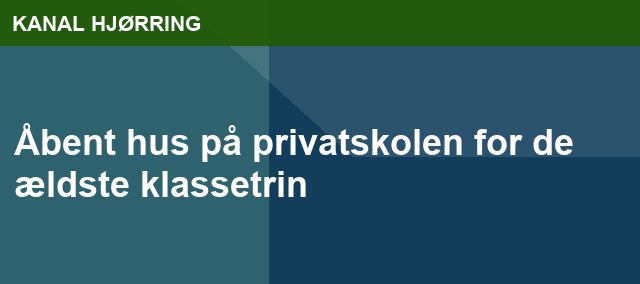 Åbent hus på privatskolen for de ældste klassetrin