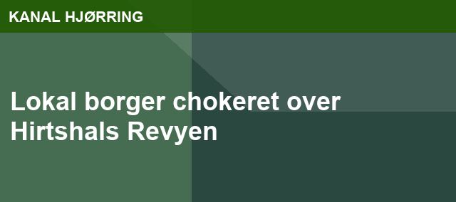 Lokal borger chokeret over Hirtshals Revyen