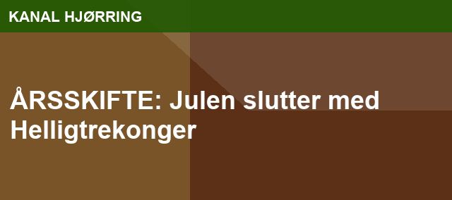 ÅRSSKIFTE: Julen slutter med Helligtrekonger