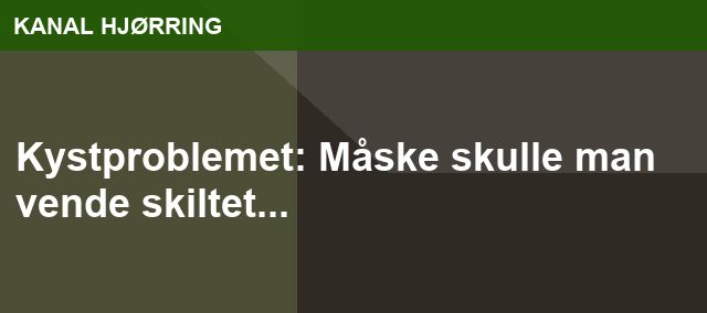 Kystproblemet: Måske skulle man vende skiltet...