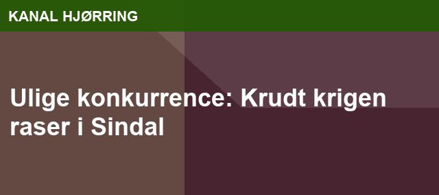Ulige konkurrence: Krudt krigen raser i Sindal