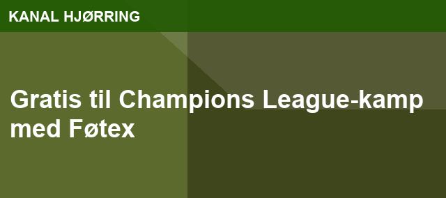 Gratis til Champions League-kamp med Føtex