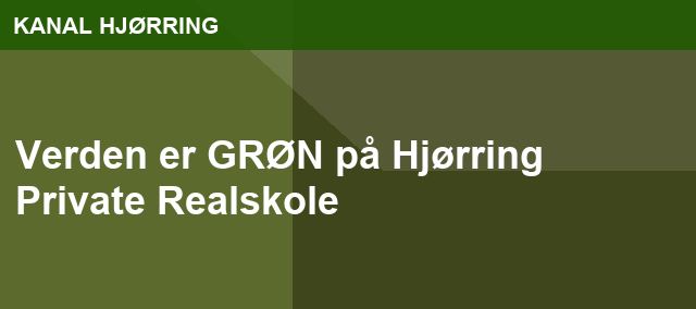 Verden er GRØN på Hjørring Private Realskole