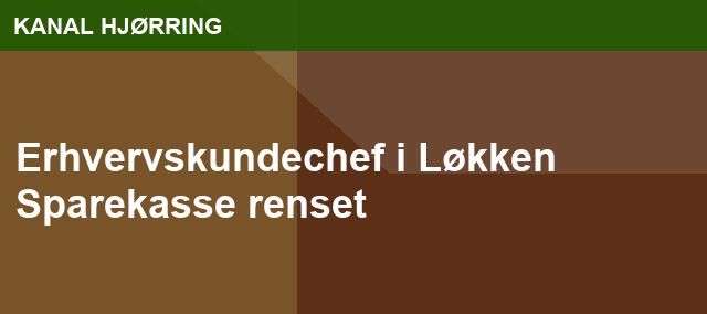 Erhvervskundechef i Løkken Sparekasse renset