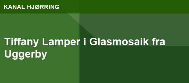 Tiffany Lamper i Glasmosaik fra Uggerby