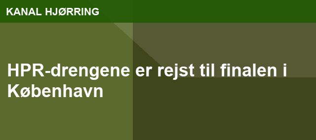 HPR-drengene er rejst til finalen i København