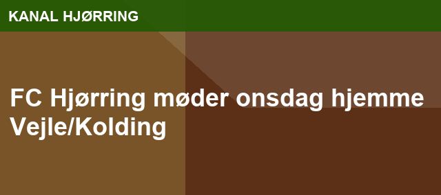 FC Hjørring møder onsdag hjemme Vejle/Kolding