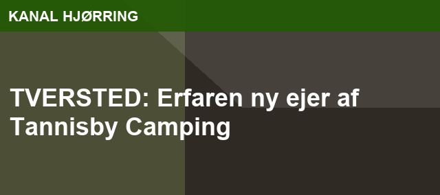 TVERSTED: Erfaren ny ejer af Tannisby Camping