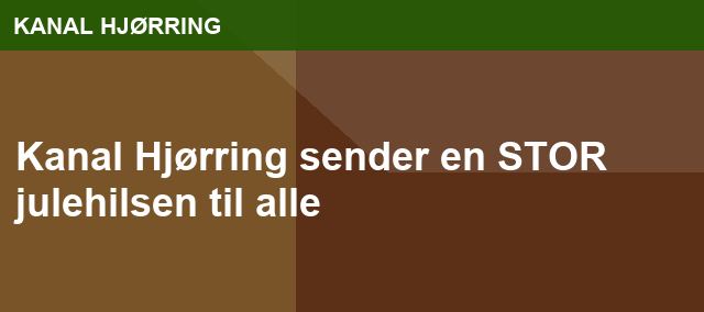 Kanal Hjørring sender en STOR julehilsen til alle