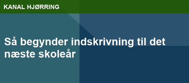 Så begynder indskrivning til det næste skoleår