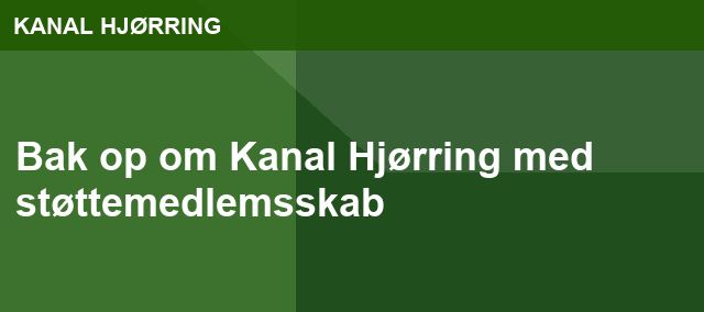 Bak op om Kanal Hjørring med støttemedlemsskab