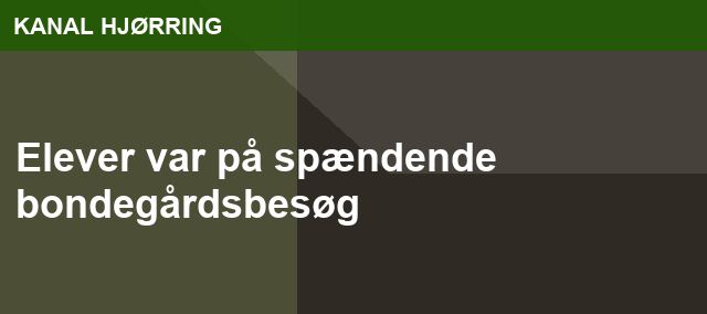 Elever var på spændende bondegårdsbesøg