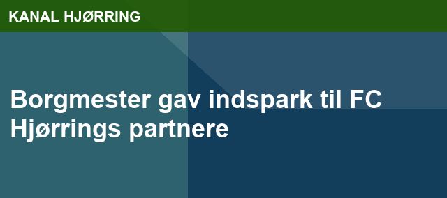 Borgmester gav indspark til FC Hjørrings partnere