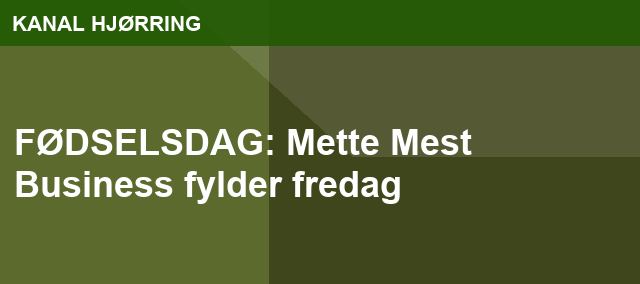 FØDSELSDAG: Mette Mest Business fylder fredag