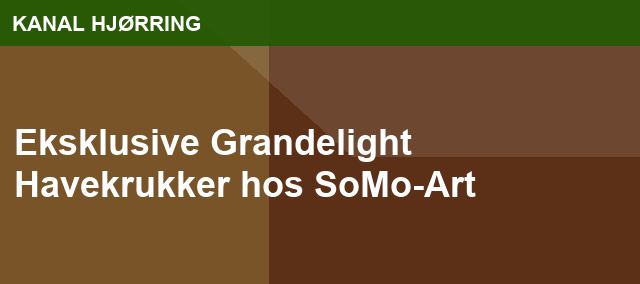 Eksklusive Grandelight Havekrukker hos SoMo-Art