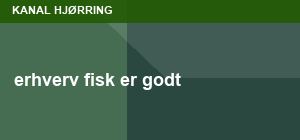 erhverv fisk er godt
