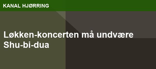 Løkken-koncerten må undvære Shu-bi-dua