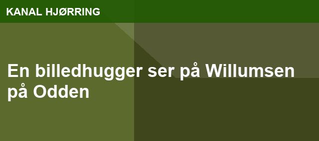 En billedhugger ser på Willumsen på Odden