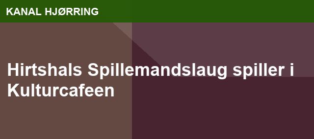 Hirtshals Spillemandslaug spiller i Kulturcafeen
